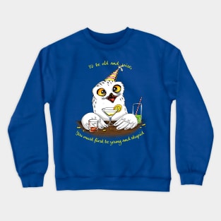 To be old and wise Owl Crewneck Sweatshirt